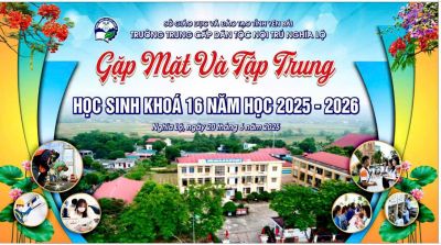 TRƯỜNG TRUNG CẤP DÂN TỘC NỘI TRÚ GẶP MẶT VÀ TẬP TRUNG HỌC SINH KHOÁ 16 NĂM HỌC 2025 - 2026